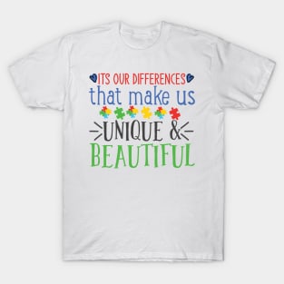 Its Our Differences That Make Us Unique & Beautiful; Autism awareness Day T-Shirt